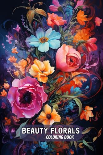 Beauty Florals Coloring Book: for Adults with Relaxing von Independently published